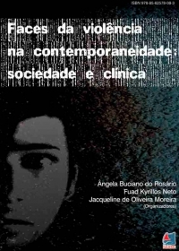 Faces da viol&ecirc;ncia na contemporaneidade: Sociedade e cl&iacute;nica