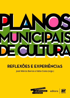 Planos Municipais de Cultura: reflex&otilde;es e experi&ecirc;ncias