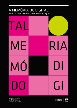 A mem&oacute;ria do digital e outras quest&otilde;es das artes e museologia