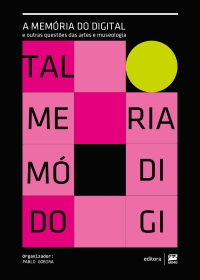 A mem&oacute;ria do digital e outras quest&otilde;es das artes e museologia