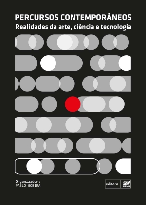 Percursos contempor&acirc;neos: Realidades da arte, ci&ecirc;ncia e tecnologia