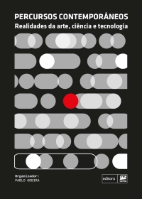 Percursos contempor&acirc;neos: Realidades da arte, ci&ecirc;ncia e tecnologia