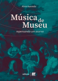 M&uacute;sica de Museu: repensando um acervo