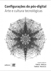 Configura&ccedil;&otilde;es do p&oacute;s-digital &ndash; Arte e cultura tecnol&oacute;gicas