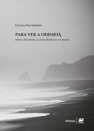 Para ver a odisseia &ndash; Entre a literatura, as artes pl&aacute;sticas e o cinema