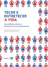 Tecer e entretecer a vida &ndash; Sexualidades, G&ecirc;nero e diferen&ccedil;as na forma&ccedil;&atilde;o docente