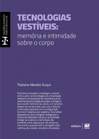 Tecnologias vest&iacute;veis: mem&oacute;ria e intimidade sobre o corpo
