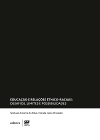 Educa&ccedil;&atilde;o e rela&ccedil;&otilde;es &eacute;tnico-raciais: desafios, limites e possibilidades